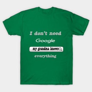 I Don't Need Google My Grandma Knows Everything T-Shirt